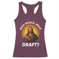 Who Would Jesus Draft Racerback Tank Top Christian Football Lover - Wonder Print Shop