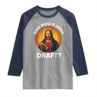 Who Would Jesus Draft Raglan Shirt Christian Football Lover - Wonder Print Shop