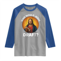 Who Would Jesus Draft Raglan Shirt Christian Football Lover - Wonder Print Shop
