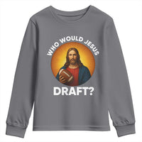 Who Would Jesus Draft Youth Sweatshirt Christian Football Lover - Wonder Print Shop