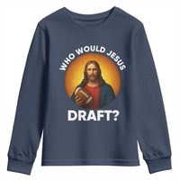 Who Would Jesus Draft Youth Sweatshirt Christian Football Lover - Wonder Print Shop