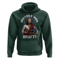 Christian Football Gift Hoodie Who Would Jesus Draft - Wonder Print Shop