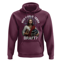 Christian Football Gift Hoodie Who Would Jesus Draft - Wonder Print Shop