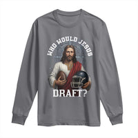Christian Football Gift Long Sleeve Shirt Who Would Jesus Draft - Wonder Print Shop