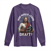 Christian Football Gift Long Sleeve Shirt Who Would Jesus Draft - Wonder Print Shop