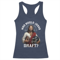 Christian Football Gift Racerback Tank Top Who Would Jesus Draft - Wonder Print Shop