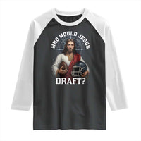 Christian Football Gift Raglan Shirt Who Would Jesus Draft - Wonder Print Shop