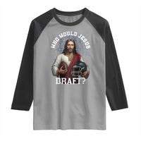 Christian Football Gift Raglan Shirt Who Would Jesus Draft - Wonder Print Shop