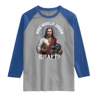 Christian Football Gift Raglan Shirt Who Would Jesus Draft - Wonder Print Shop