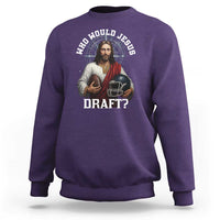 Christian Football Gift Sweatshirt Who Would Jesus Draft - Wonder Print Shop