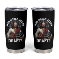 Christian Football Gift Tumbler Cup Who Would Jesus Draft - Wonder Print Shop