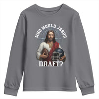 Christian Football Gift Youth Sweatshirt Who Would Jesus Draft - Wonder Print Shop