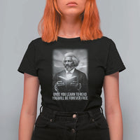 Frederick Douglass T Shirt For Women Once You Learn To Read You Will Be Forever Free - Wonder Print Shop