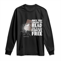 Frederick Douglass Freedom Quote Long Sleeve Shirt Once You Learn To Read - Wonder Print Shop