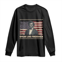 Speak Like Frederick Long Sleeve Shirt Black History Month Gift - Wonder Print Shop