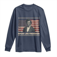 Speak Like Frederick Long Sleeve Shirt Black History Month Gift - Wonder Print Shop