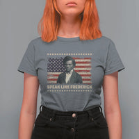Speak Like Frederick T Shirt For Women Black History Month Gift - Wonder Print Shop