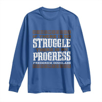 Frederick Douglass Empowerment Quote Gift Long Sleeve Shirt No Struggle No Progress - Wonder Print Shop