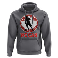 We Can Canada Soccer Hoodie Canadian Football Fan Pride