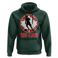 We Can Canada Soccer Hoodie Canadian Football Fan Pride