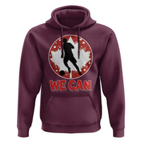 We Can Canada Soccer Hoodie Canadian Football Fan Pride