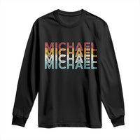 Michael Birthday Gift Long Sleeve Shirt Vintage Retro Michael Name Typography
