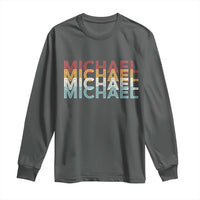Michael Birthday Gift Long Sleeve Shirt Vintage Retro Michael Name Typography
