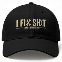 I Fix Shit Thats What I Do Baseball Cap Funny Handyman Gift