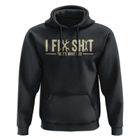 I Fix Shit Thats What I Do Hoodie Funny Handyman Gift