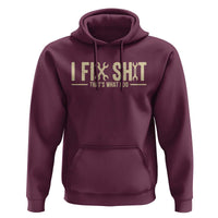 I Fix Shit Thats What I Do Hoodie Funny Handyman Gift