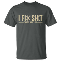 I Fix Shit Thats What I Do T Shirt Funny Handyman Gift