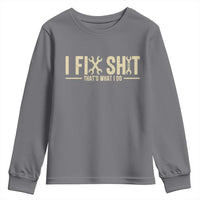 I Fix Shit Thats What I Do Youth Sweatshirt Funny Handyman Gift
