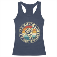 Vintage Skeleton Wrench Graphic Racerback Tank Top I Fix Shit Thats What I Do