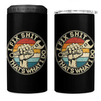 Auto Mechanic Dad Gift 4 in 1 Can Cooler Tumbler Vintage I Fix Shit Thats What I Do