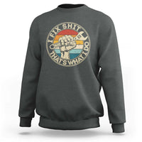 Auto Mechanic Dad Gift Sweatshirt Vintage I Fix Shit Thats What I Do