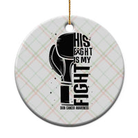 Skin Cancer Warrior Boxing Gift Ceramic Ornament His Fight My Fight