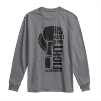Skin Cancer Warrior Boxing Gift Long Sleeve Shirt His Fight My Fight