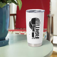 Skin Cancer Warrior Boxing Gift Tumbler Cup His Fight My Fight