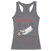 Funny USA Goose Football Racerback Tank Top Welcome To America We Call It Soccer