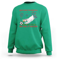 Funny USA Goose Football Sweatshirt Welcome To America We Call It Soccer