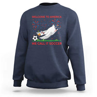 Funny USA Goose Football Sweatshirt Welcome To America We Call It Soccer