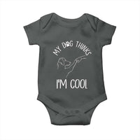 Funny My Dog Thinks I Am Cool Baby Onesie Dog Lover Sarcastic Humor - Wonder Print Shop