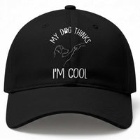 Funny My Dog Thinks I Am Cool Baseball Cap Dog Lover Sarcastic Humor