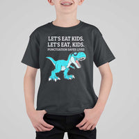 Lets Eat Kids Punctuation Saves Lives T Shirt For Kid Dinosaur Funny Grammar - Wonder Print Shop