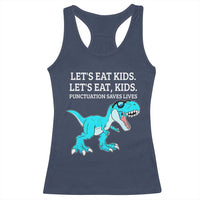 Lets Eat Kids Punctuation Saves Lives Racerback Tank Top Dinosaur Funny Grammar - Wonder Print Shop
