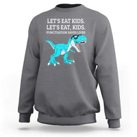 Lets Eat Kids Punctuation Saves Lives Sweatshirt Dinosaur Funny Grammar - Wonder Print Shop