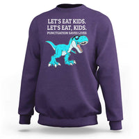 Lets Eat Kids Punctuation Saves Lives Sweatshirt Dinosaur Funny Grammar - Wonder Print Shop