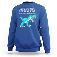 Lets Eat Kids Punctuation Saves Lives Sweatshirt Dinosaur Funny Grammar - Wonder Print Shop