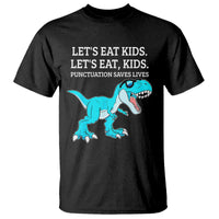 Lets Eat Kids Punctuation Saves Lives T Shirt Dinosaur Funny Grammar - Wonder Print Shop