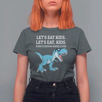 Lets Eat Kids Punctuation Saves Lives T Shirt For Women Dinosaur Funny Grammar - Wonder Print Shop
